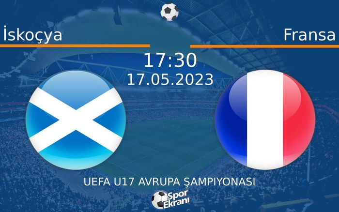 17 Mayıs 2023 İskoçya vs Fransa maçı Hangi Kanalda Saat Kaçta Yayınlanacak? 17 Mayıs 2023 İskoçya vs Fransa maçı Hangi Kanalda Saat Kaçta Yayınlanacak?