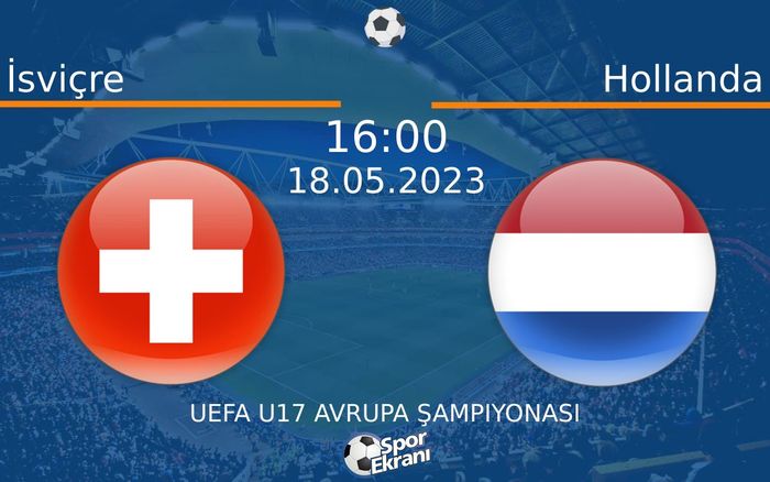 18 Mayıs 2023 İsviçre vs Hollanda maçı Hangi Kanalda Saat Kaçta Yayınlanacak? 18 Mayıs 2023 İsviçre vs Hollanda maçı Hangi Kanalda Saat Kaçta Yayınlanacak?
