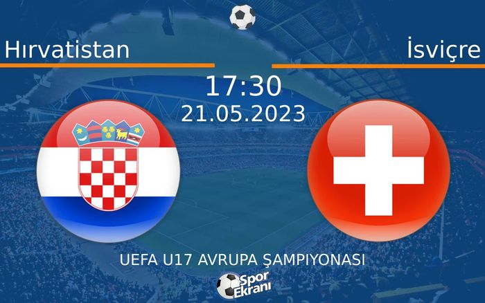 21 Mayıs 2023 Hırvatistan vs İsviçre maçı Hangi Kanalda Saat Kaçta Yayınlanacak? 21 Mayıs 2023 Hırvatistan vs İsviçre maçı Hangi Kanalda Saat Kaçta Yayınlanacak?