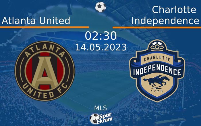 14 Mayıs 2023 Atlanta United vs Charlotte Independence maçı Hangi Kanalda Saat Kaçta Yayınlanacak? 14 Mayıs 2023 Atlanta United vs Charlotte Independence maçı Hangi Kanalda Saat Kaçta Yayınlanacak?