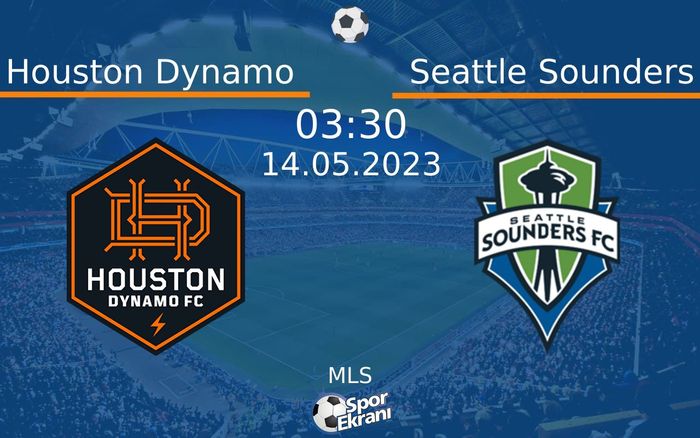 14 Mayıs 2023 Houston Dynamo vs Seattle Sounders maçı Hangi Kanalda Saat Kaçta Yayınlanacak?