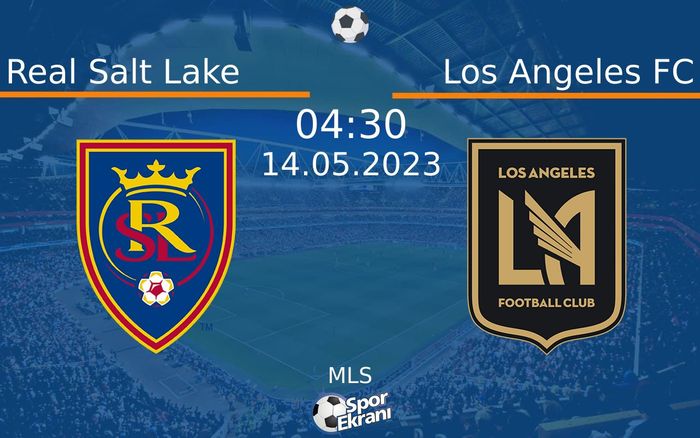 14 Mayıs 2023 Real Salt Lake vs Los Angeles FC maçı Hangi Kanalda Saat Kaçta Yayınlanacak?