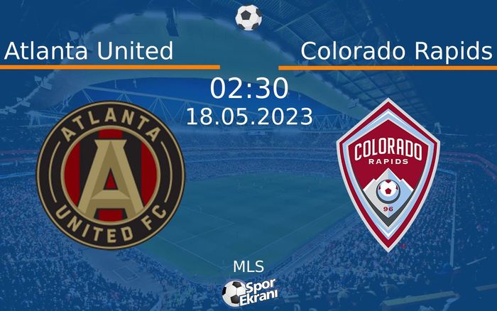 18 Mayıs 2023 Atlanta United vs Colorado Rapids maçı Hangi Kanalda Saat Kaçta Yayınlanacak? 18 Mayıs 2023 Atlanta United vs Colorado Rapids maçı Hangi Kanalda Saat Kaçta Yayınlanacak?