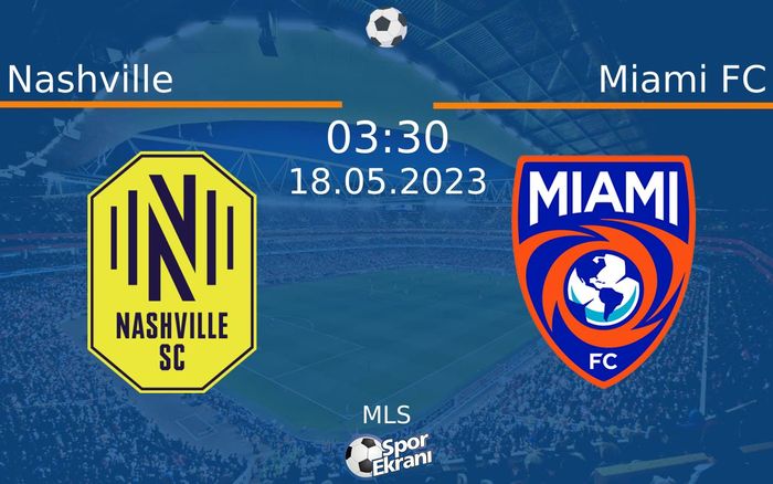 18 Mayıs 2023 Nashville vs Miami FC maçı Hangi Kanalda Saat Kaçta Yayınlanacak?