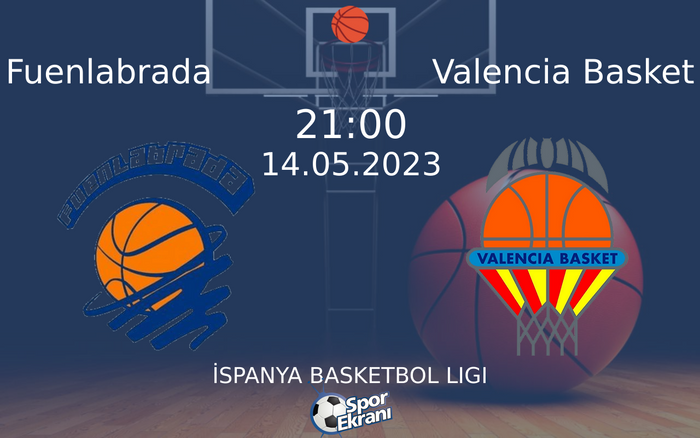 14 Mayıs 2023 Fuenlabrada vs Valencia Basket maçı Hangi Kanalda Saat Kaçta Yayınlanacak?