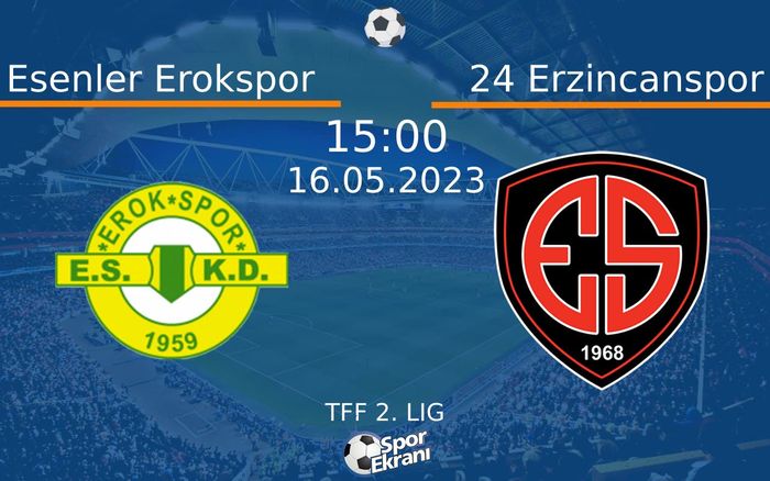 16 Mayıs 2023 Esenler Erokspor vs 24 Erzincanspor maçı Hangi Kanalda Saat Kaçta Yayınlanacak? 16 Mayıs 2023 Esenler Erokspor vs 24 Erzincanspor maçı Hangi Kanalda Saat Kaçta Yayınlanacak?