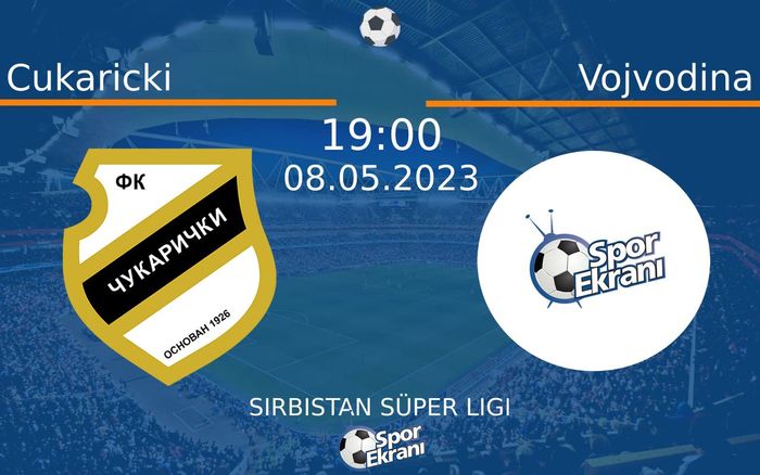 08 Mayıs 2023 Cukaricki vs Vojvodina maçı Hangi Kanalda Saat Kaçta Yayınlanacak? 08 Mayıs 2023 Cukaricki vs Vojvodina maçı Hangi Kanalda Saat Kaçta Yayınlanacak?