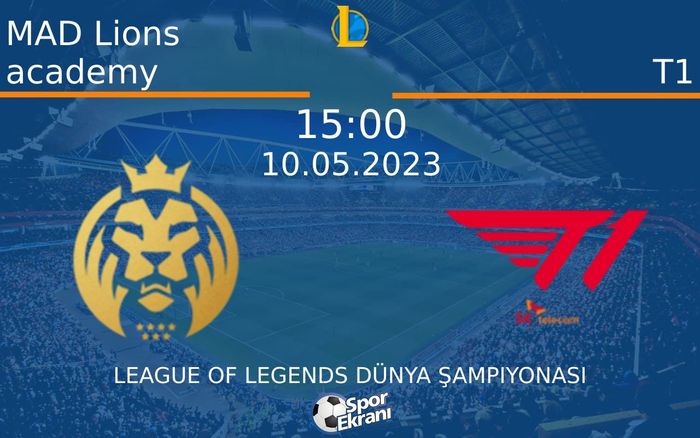 10 Mayıs 2023 MAD Lions academy vs T1 maçı Hangi Kanalda Saat Kaçta Yayınlanacak? 10 Mayıs 2023 MAD Lions academy vs T1 maçı Hangi Kanalda Saat Kaçta Yayınlanacak?