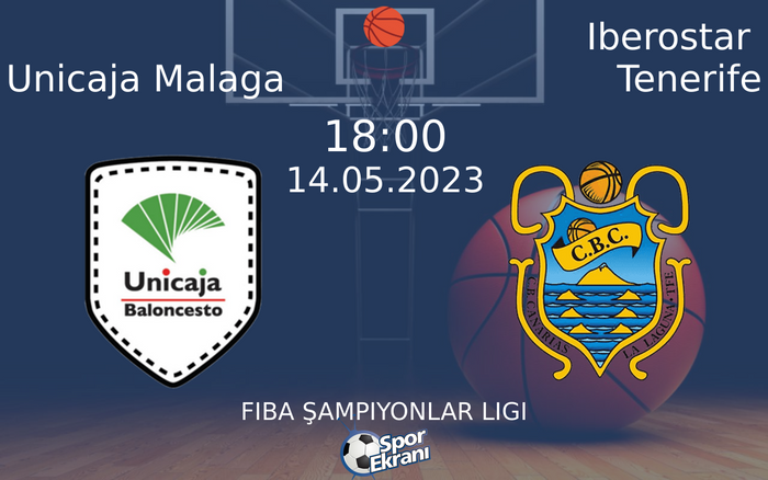 14 Mayıs 2023 Unicaja Malaga vs Iberostar Tenerife maçı Hangi Kanalda Saat Kaçta Yayınlanacak?