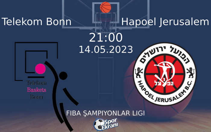 14 Mayıs 2023 Telekom Bonn vs Hapoel Jerusalem maçı Hangi Kanalda Saat Kaçta Yayınlanacak? 14 Mayıs 2023 Telekom Bonn vs Hapoel Jerusalem maçı Hangi Kanalda Saat Kaçta Yayınlanacak?