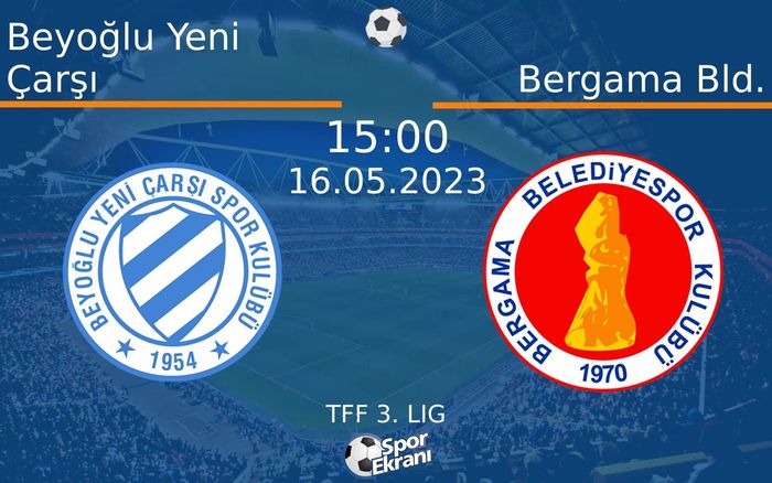 16 Mayıs 2023 Beyoğlu Yeni Çarşı vs Bergama Bld. maçı Hangi Kanalda Saat Kaçta Yayınlanacak? 16 Mayıs 2023 Beyoğlu Yeni Çarşı vs Bergama Bld. maçı Hangi Kanalda Saat Kaçta Yayınlanacak?
