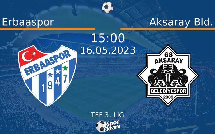 16 Mayıs 2023 Erbaaspor vs Aksaray Bld. maçı Hangi Kanalda Saat Kaçta Yayınlanacak? 16 Mayıs 2023 Erbaaspor vs Aksaray Bld. maçı Hangi Kanalda Saat Kaçta Yayınlanacak?