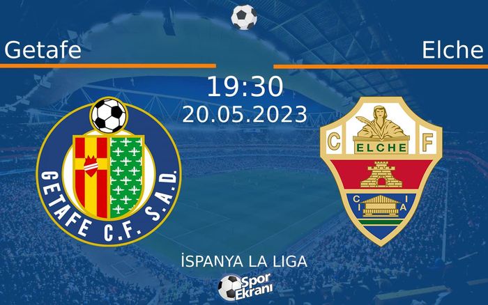 20 Mayıs 2023 Getafe vs Elche maçı Hangi Kanalda Saat Kaçta Yayınlanacak? 20 Mayıs 2023 Getafe vs Elche maçı Hangi Kanalda Saat Kaçta Yayınlanacak?