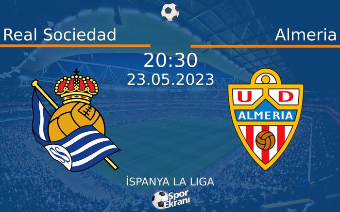 23 Mayıs 2023 Real Sociedad vs Almeria maçı Hangi Kanalda Saat Kaçta Yayınlanacak?