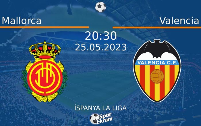 25 Mayıs 2023 Mallorca vs Valencia maçı Hangi Kanalda Saat Kaçta Yayınlanacak? 25 Mayıs 2023 Mallorca vs Valencia maçı Hangi Kanalda Saat Kaçta Yayınlanacak?