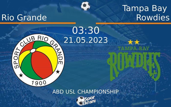 21 Mayıs 2023 Rio Grande vs Tampa Bay Rowdies maçı Hangi Kanalda Saat Kaçta Yayınlanacak? 21 Mayıs 2023 Rio Grande vs Tampa Bay Rowdies maçı Hangi Kanalda Saat Kaçta Yayınlanacak?