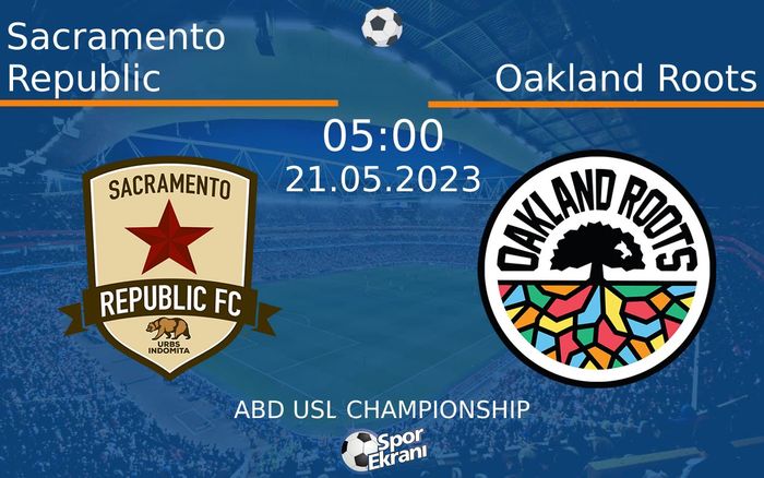 21 Mayıs 2023 Sacramento Republic vs Oakland Roots maçı Hangi Kanalda Saat Kaçta Yayınlanacak? 21 Mayıs 2023 Sacramento Republic vs Oakland Roots maçı Hangi Kanalda Saat Kaçta Yayınlanacak?