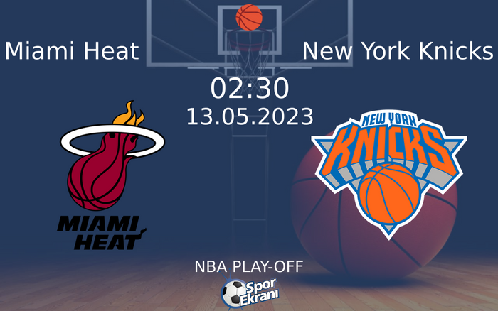 13 Mayıs 2023 Miami Heat vs New York Knicks maçı Hangi Kanalda Saat Kaçta Yayınlanacak?