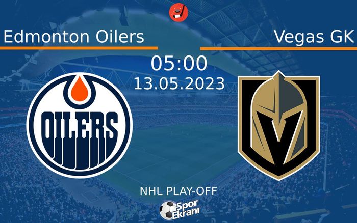 13 Mayıs 2023 Edmonton Oilers vs Vegas GK maçı Hangi Kanalda Saat Kaçta Yayınlanacak? 13 Mayıs 2023 Edmonton Oilers vs Vegas GK maçı Hangi Kanalda Saat Kaçta Yayınlanacak?