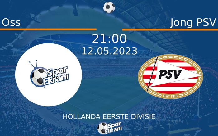 12 Mayıs 2023 Oss vs Jong PSV maçı Hangi Kanalda Saat Kaçta Yayınlanacak? 12 Mayıs 2023 Oss vs Jong PSV maçı Hangi Kanalda Saat Kaçta Yayınlanacak?
