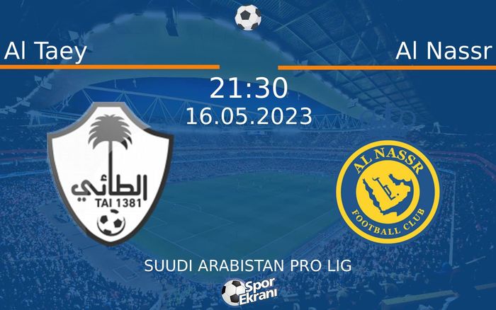 16 Mayıs 2023 Al Taey vs Al Nassr maçı Hangi Kanalda Saat Kaçta Yayınlanacak? 16 Mayıs 2023 Al Taey vs Al Nassr maçı Hangi Kanalda Saat Kaçta Yayınlanacak?