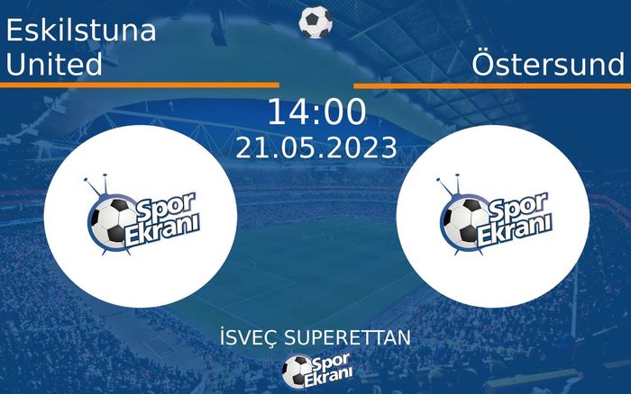 21 Mayıs 2023 Eskilstuna United vs Östersund maçı Hangi Kanalda Saat Kaçta Yayınlanacak? 21 Mayıs 2023 Eskilstuna United vs Östersund maçı Hangi Kanalda Saat Kaçta Yayınlanacak?