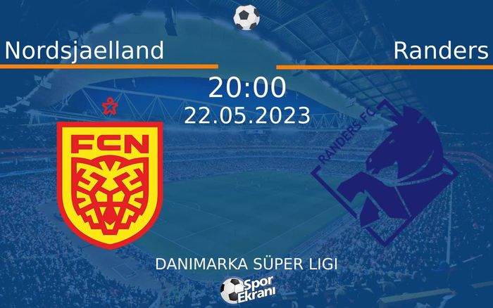 22 Mayıs 2023 Nordsjaelland vs Randers maçı Hangi Kanalda Saat Kaçta Yayınlanacak?