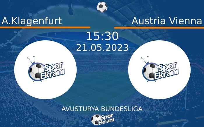 21 Mayıs 2023 A.Klagenfurt vs Austria Vienna maçı Hangi Kanalda Saat Kaçta Yayınlanacak? 21 Mayıs 2023 A.Klagenfurt vs Austria Vienna maçı Hangi Kanalda Saat Kaçta Yayınlanacak?
