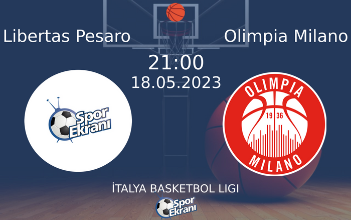 18 Mayıs 2023 Libertas Pesaro vs Olimpia Milano maçı Hangi Kanalda Saat Kaçta Yayınlanacak?