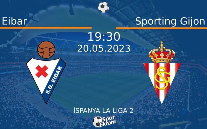 20 Mayıs 2023 Eibar vs Sporting Gijon maçı Hangi Kanalda Saat Kaçta Yayınlanacak? 20 Mayıs 2023 Eibar vs Sporting Gijon maçı Hangi Kanalda Saat Kaçta Yayınlanacak?