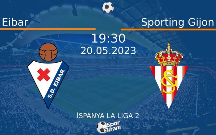 20 Mayıs 2023 Eibar vs Sporting Gijon maçı Hangi Kanalda Saat Kaçta Yayınlanacak?