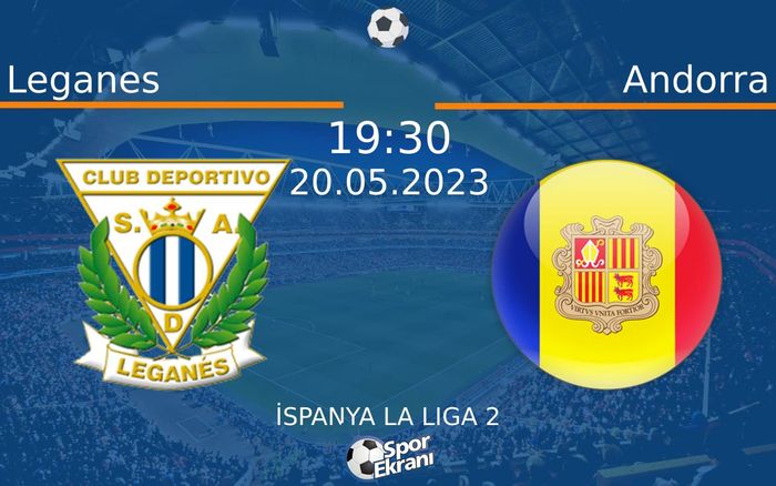 20 Mayıs 2023 Leganes vs Andorra maçı Hangi Kanalda Saat Kaçta Yayınlanacak? 20 Mayıs 2023 Leganes vs Andorra maçı Hangi Kanalda Saat Kaçta Yayınlanacak?