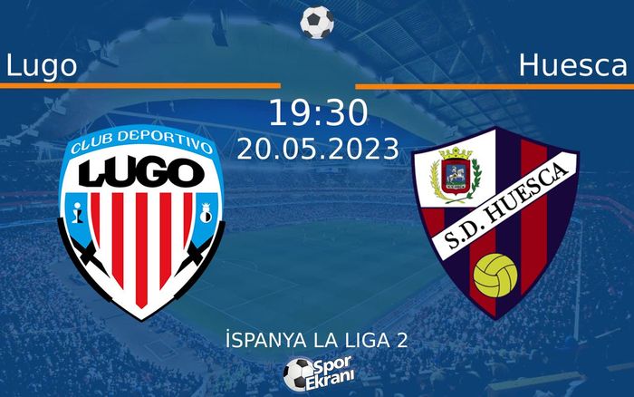 20 Mayıs 2023 Lugo vs Huesca maçı Hangi Kanalda Saat Kaçta Yayınlanacak? 20 Mayıs 2023 Lugo vs Huesca maçı Hangi Kanalda Saat Kaçta Yayınlanacak?
