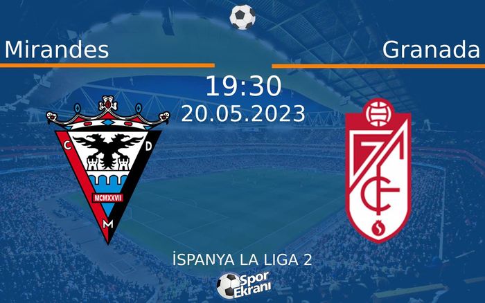 20 Mayıs 2023 Mirandes vs Granada maçı Hangi Kanalda Saat Kaçta Yayınlanacak? 20 Mayıs 2023 Mirandes vs Granada maçı Hangi Kanalda Saat Kaçta Yayınlanacak?