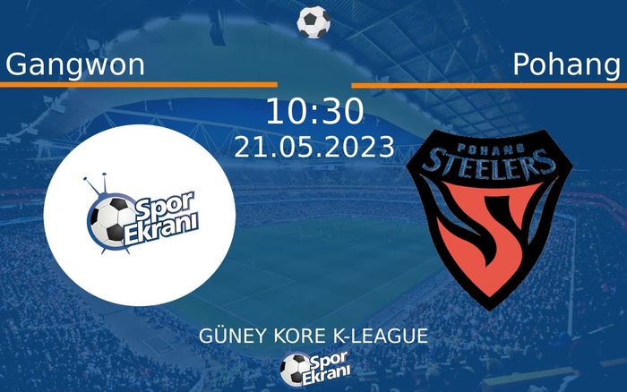 21 Mayıs 2023 Gangwon vs Pohang maçı Hangi Kanalda Saat Kaçta Yayınlanacak? 21 Mayıs 2023 Gangwon vs Pohang maçı Hangi Kanalda Saat Kaçta Yayınlanacak?