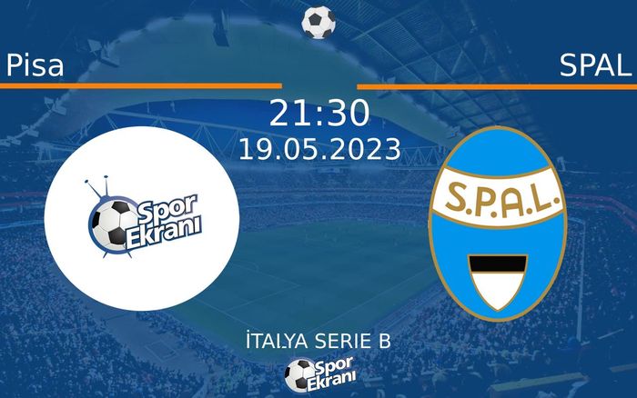 19 Mayıs 2023 Pisa vs SPAL maçı Hangi Kanalda Saat Kaçta Yayınlanacak?