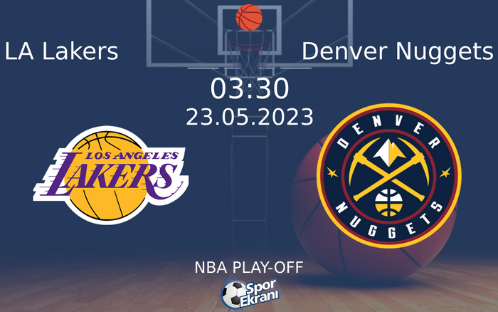 23 Mayıs 2023 LA Lakers vs Denver Nuggets maçı Hangi Kanalda Saat Kaçta Yayınlanacak?