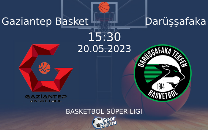 20 Mayıs 2023 Gaziantep Basket vs Darüşşafaka maçı Hangi Kanalda Saat Kaçta Yayınlanacak?