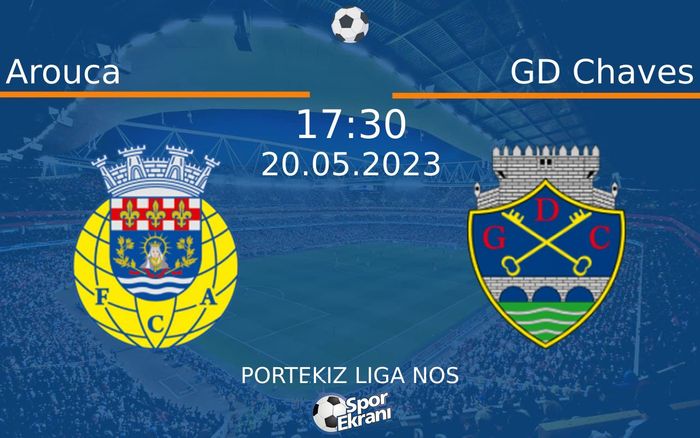 20 Mayıs 2023 Arouca vs GD Chaves maçı Hangi Kanalda Saat Kaçta Yayınlanacak? 20 Mayıs 2023 Arouca vs GD Chaves maçı Hangi Kanalda Saat Kaçta Yayınlanacak?