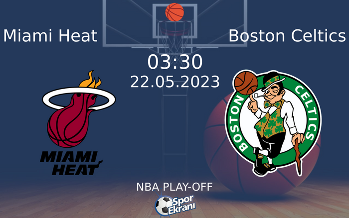 22 Mayıs 2023 Miami Heat vs Boston Celtics maçı Hangi Kanalda Saat Kaçta Yayınlanacak? 22 Mayıs 2023 Miami Heat vs Boston Celtics maçı Hangi Kanalda Saat Kaçta Yayınlanacak?