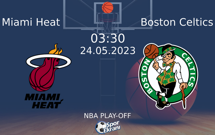 24 Mayıs 2023 Miami Heat vs Boston Celtics maçı Hangi Kanalda Saat Kaçta Yayınlanacak? 24 Mayıs 2023 Miami Heat vs Boston Celtics maçı Hangi Kanalda Saat Kaçta Yayınlanacak?