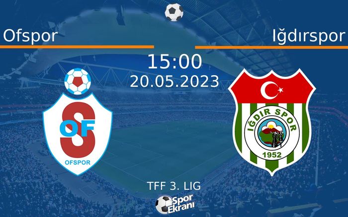 20 Mayıs 2023 Ofspor vs Iğdırspor maçı Hangi Kanalda Saat Kaçta Yayınlanacak? 20 Mayıs 2023 Ofspor vs Iğdırspor maçı Hangi Kanalda Saat Kaçta Yayınlanacak?