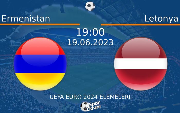 19 Haziran 2023 Ermenistan vs Letonya maçı Hangi Kanalda Saat Kaçta Yayınlanacak? 19 Haziran 2023 Ermenistan vs Letonya maçı Hangi Kanalda Saat Kaçta Yayınlanacak?
