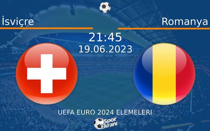 19 Haziran 2023 İsviçre vs Romanya maçı Hangi Kanalda Saat Kaçta Yayınlanacak? 19 Haziran 2023 İsviçre vs Romanya maçı Hangi Kanalda Saat Kaçta Yayınlanacak?