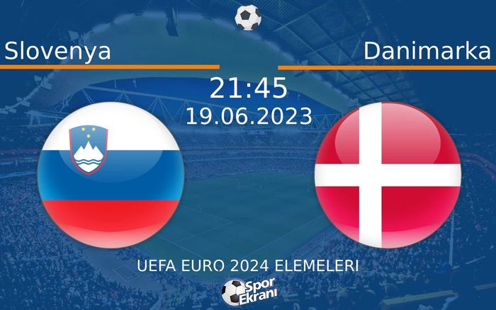 19 Haziran 2023 Slovenya vs Danimarka maçı Hangi Kanalda Saat Kaçta Yayınlanacak? 19 Haziran 2023 Slovenya vs Danimarka maçı Hangi Kanalda Saat Kaçta Yayınlanacak?