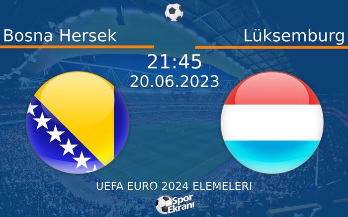 20 Haziran 2023 Bosna Hersek vs Lüksemburg maçı Hangi Kanalda Saat Kaçta Yayınlanacak? 20 Haziran 2023 Bosna Hersek vs Lüksemburg maçı Hangi Kanalda Saat Kaçta Yayınlanacak?