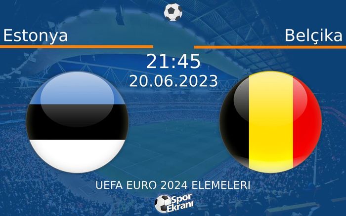 20 Haziran 2023 Estonya vs Belçika maçı Hangi Kanalda Saat Kaçta Yayınlanacak? 20 Haziran 2023 Estonya vs Belçika maçı Hangi Kanalda Saat Kaçta Yayınlanacak?