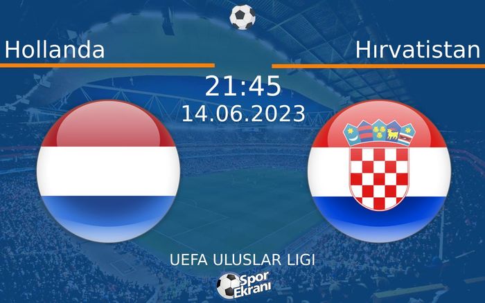 14 Haziran 2023 Hollanda vs Hırvatistan maçı Hangi Kanalda Saat Kaçta Yayınlanacak?