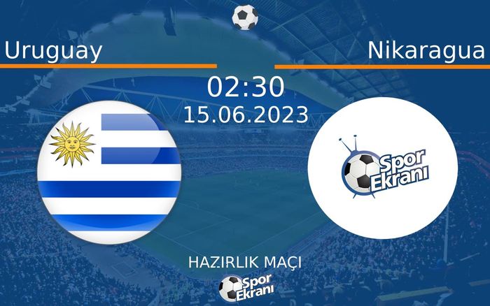 15 Haziran 2023 Uruguay vs Nikaragua maçı Hangi Kanalda Saat Kaçta Yayınlanacak?