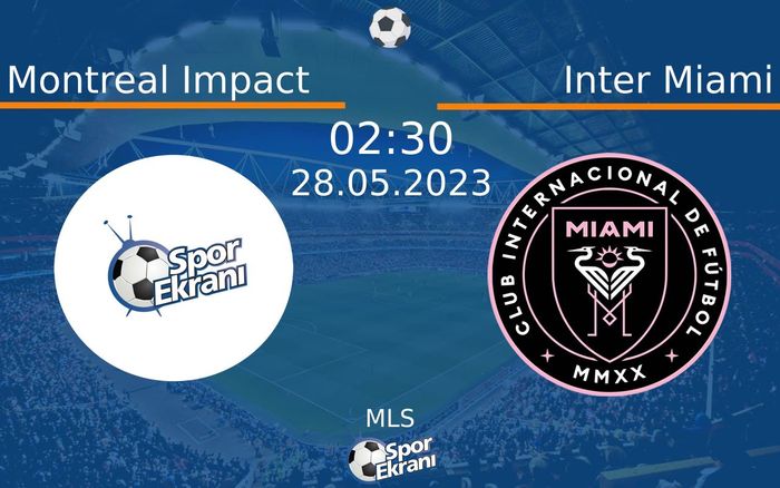 28 Mayıs 2023 Montreal Impact vs Inter Miami maçı Hangi Kanalda Saat Kaçta Yayınlanacak? 28 Mayıs 2023 Montreal Impact vs Inter Miami maçı Hangi Kanalda Saat Kaçta Yayınlanacak?